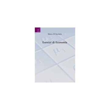 Esercizi Di Economia - Di Domizio Marco - Aracne - 9788854820951