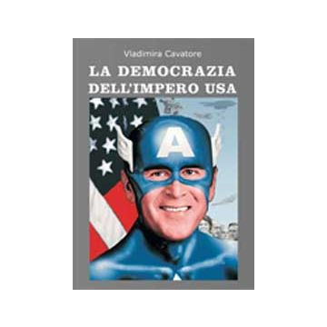 La Democrazia Dell'impero Usa  - Cavatore Vladimira - Aracne - 9788854821057
