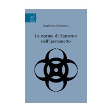 La Norma Di Zanzotto Nell'ipersonetto  - Giuliodori Guglielma - Aracne - 9788854821125