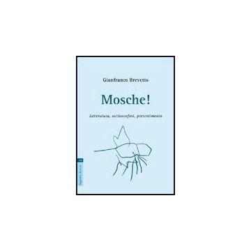 Mosche! Letteratura, Metamorfosi, Presentimento - Brevetto Gianfranco - Aracne - 9788854821149