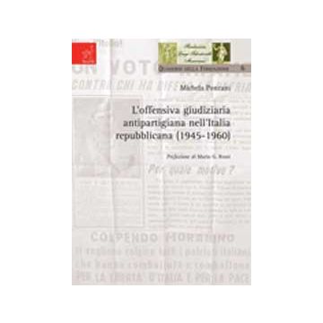 Offensiva Giudiziaria Antipartigiana Nell'italia Repubblicana (1945-1960) (l') - Ponzani Michela - Aracne - 9788854821200