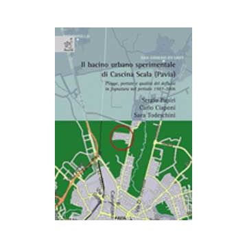 Bacino Urbano Sperimentale Di Cascina Scala (pavia). Piogge, Portate E Qualita'  Dei Deflussi In Fognatura Nel Periodo 1987-2006 (il) - Papiri Sergio; Ciaponi Carlo; Todeschini Sara - Aracne - 9788854821323