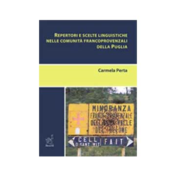 Repertori E Scelte Linguistiche Nelle Comunita' Francoprovenzali Della Puglia - Perta Carmela - Aracne - 9788854821538