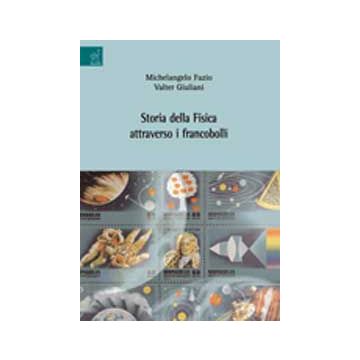 Storia Della Fisica Attraverso I Francobolli - Fazio Michelangelo; Giuliani Valter - Aracne - 9788854821668
