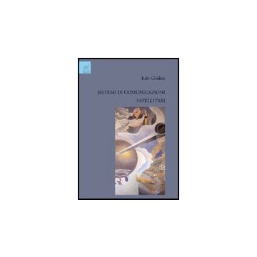 Sistemi Di Comunicazioni Satellitari - Ghidini Italo - Aracne - 9788854821736
