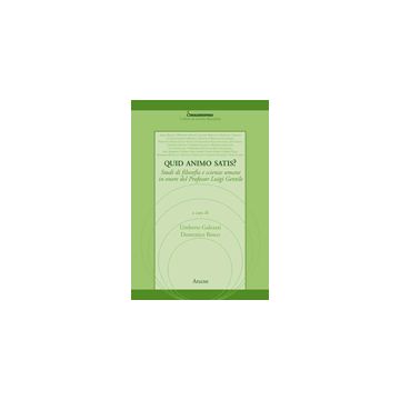Quid Animo Satis? Studi Di Filosofia E Scienze Umane In Onore Del Professor  Luigi Gentile - Bosco Domenico - Aracne - 9788854821774