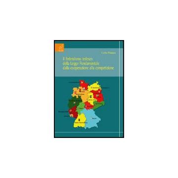 Il Federalismo Tedesco Della Legge Fondamentale Dalla Cooperazione Alla  Competizione  - Panara Carlo - Aracne - 9788854821835