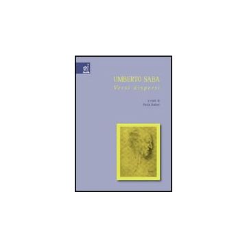 Umberto Saba: Versi Dispersi - Baioni Paola - Aracne - 9788854821972