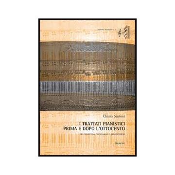I Trattati Pianistici Prima E Dopo L'ottocento. Tra Didattica, Sociologia E Organologia  - Sintoni Chiara - Aracne - 9788854822009