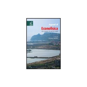 Appunti Di Econofisica. Con Esempi Ed Esercizi Svolti - Cappellini Giancarlo - Aracne - 9788854822047