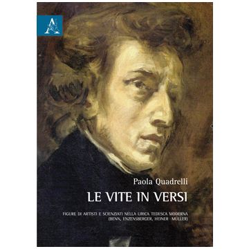 Vite In Versi. Figure Di Artisti E Scienziati Nella Lirica Tedesca Moderna (benn Enzensberger, Heiner Muller) (le) - Quadrelli Paola - Aracne - 9788854822054