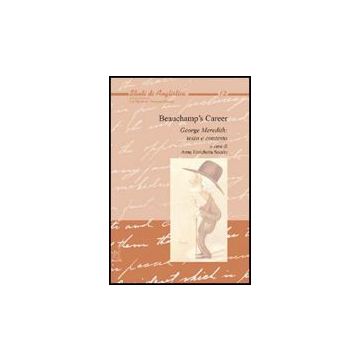 Beauchamp's Career. George Meredith. Testo E Contesto - Soccio Anna E. - Aracne - 9788854822221