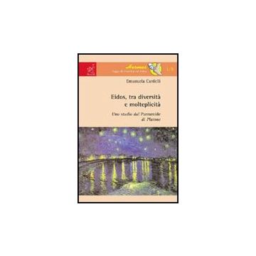 Eidos, Tra Diversita' E Molteplicita'. Uno Studio Dal Parmenide Di Platone - Cardelli Emanuela - Aracne - 9788854822351