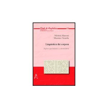 Linguistica Dei Corpora. Inglese Specialistico E Odontoiatria - Marroni Michela; Verzella Massimo - Aracne - 9788854822368