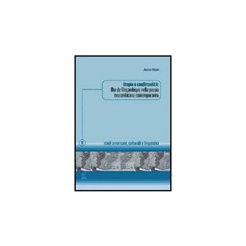 Utopia E Conflittualita'. Ilha De Mocambique Nella Poesia Mozambicana  Contemporanea - Falconi Jessica - Aracne - 9788854822405