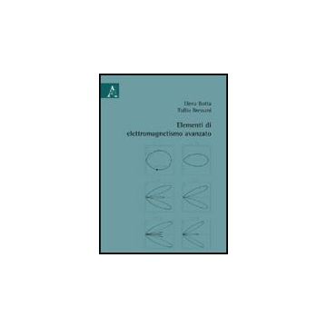 Elementi Di Elettromagnetismo Avanzato - Botta Elena; Bressani Tullio - Aracne - 9788854822764