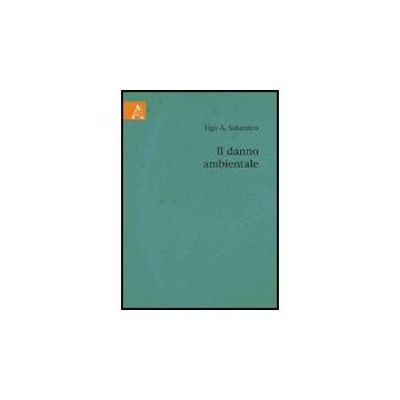 Il Danno Ambientale  - Salanitro Ugo A. - Aracne - 9788854823167