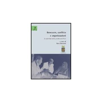Benessere, Conflitto E Organizzazioni. Le Esperienze Nella Provincia Di Prato - Brachi Enrica; Breschi Andrea C.; De Vincenzo Mariano; Buccioni I.  - Aracne - 9788854823723