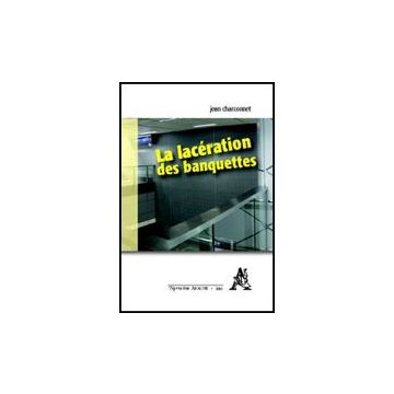 La Lace'ration Des Banquettes  - Charconnet Jean - Aracne - 9788854823754