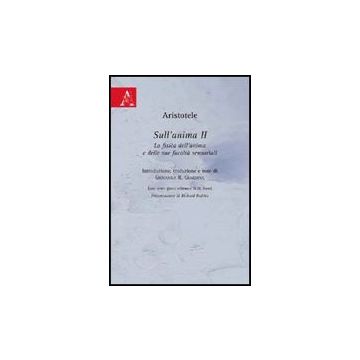 Sull'anima. Libro 2°. La Fisica Dell'anima E Delle Sue Facolta' Sensoriali. Test Greco E Italiano - Aristotele; Giardina G. R.  - Aracne - 9788854823808