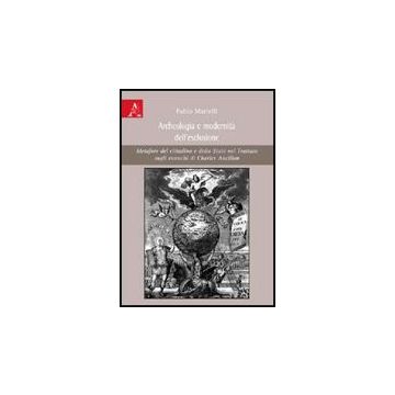 Archeologia E Modernita' Dell'esclusione. Metafore Del Cittadino E Dello Stato  Nel Trattato Sugli Eunuchi Di Charles Ancillon - Martelli Fabio - Aracne - 9788854823907