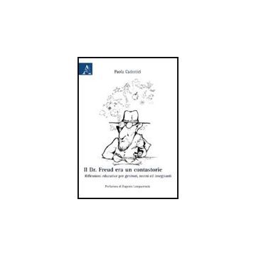 Il Dr. Freud Era Un Contastorie. Riflessioni Educative Per Genitori, Nonni Ed  Insegnanti  - Cadonici Paola - Aracne - 9788854823969