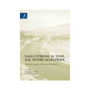Dallo Stirone Al Tigri, Dal Tevere All'eufrate. Studi In Onore Di Claudio Sapore Saporetti - Negri Scafa Paola; Viaggio Salvatore - Aracne - 9788854824119