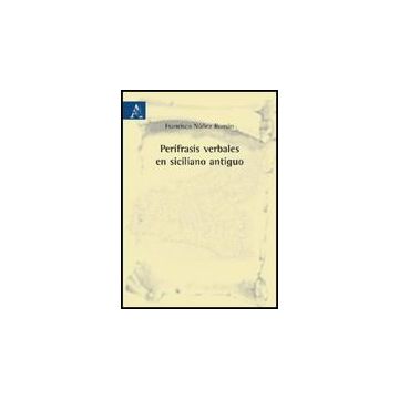 Peri'frasis Verbales En Siciliano Antiguo - Nu'nez Roman Francisco - Aracne - 9788854824140