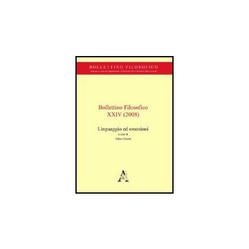 Bollettino Filosofico (2008) Linguaggio Ed Emozioni - Cimatti F.  - Aracne - 9788854824171