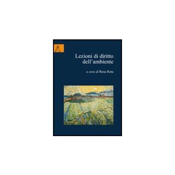 Lezioni Di Diritto Dell'ambiente - Rota R.  - Aracne - 9788854824287