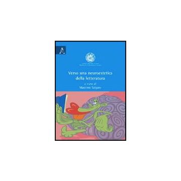 Verso Una Neuroestetica Della Letteratura - Salgaro M.  - Aracne - 9788854824416