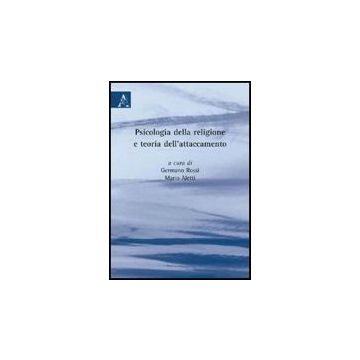 Psicologia Della Religione E Teoria Dell'attaccamento - Aletti Mario; Rossi Germano - Aracne - 9788854824683