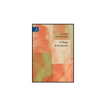 Le Lingue In Movimento  - Arlotta Ivan; Catalano Marisabel - Aracne - 9788854825109