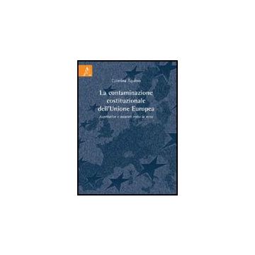 La Contaminazione Costituzionale Dell'unione Europea. Aspettattive E Ostacoli Verso La Meta  - Aquino Caterina - Aracne - 9788854825451