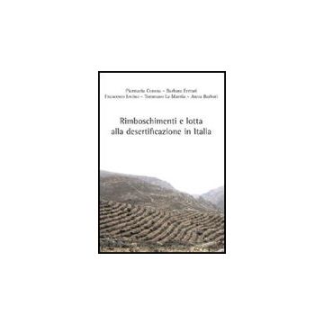 Rimboschimento E Lotta Alla Desertificazione In Italia - Barbati Anna; Corona Piermaria; Iovino Francesco - Aracne - 9788854825499