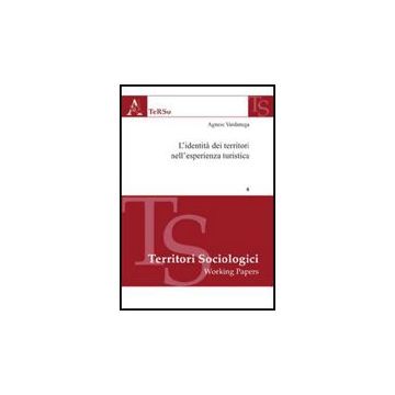 L' Identita' Dei Territori Nell'esperienza Turistica  - Vardanega Agnese - Aracne - 9788854825581