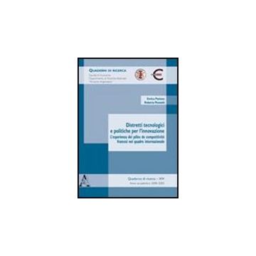 Distretti Tecnologici E Politiche Per L'innovazione. L'esperienza Dei Poles De  Competitivite' Francesi Nel Quadro Internazionale - Pavione Enrica; Pezzetti Roberta - Aracne - 9788854825666