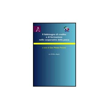 Il Fabbisogno Di Credito E Di Formazione Nelle Cooperative Della Pesca  - Panunzi G. M.  - Aracne - 9788854825802