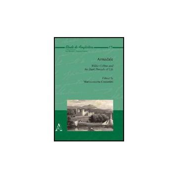 Armadale. Wilkie Collins And The Dark Threads Of Life - Costantini M.  - Aracne - 9788854826137