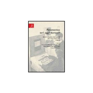 Psicotecnica: Ieri! Domani? Atti Del I Congresso Internazionale (bari 14-16  Marzo 2007) - Gundlach H. ; Lafuente E. ; Sinatra M.  - Aracne - 9788854826281