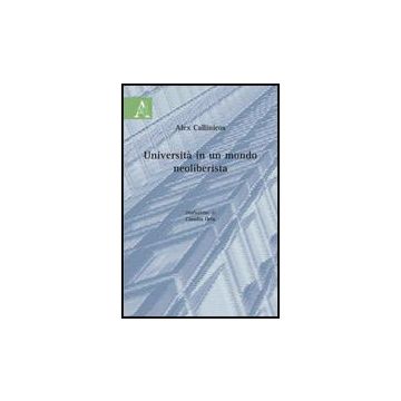 Universita' In Un Mondo Neoliberista - Callinicos Alex; Ortu Claudia - Aracne - 9788854826397