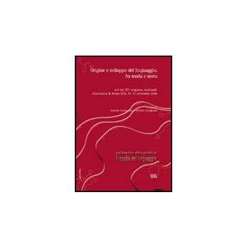Origine E Sviluppo Del Linguaggio, Fra Teoria E Storia. Atti Del 15° Congresso  Nazionale Della Societa' Di Filosofia Del Linguaggio (cosenza, 15-17 Settembre 2008) - Gambarara D. ; Givigliano A.  - Aracne - 9788854826465