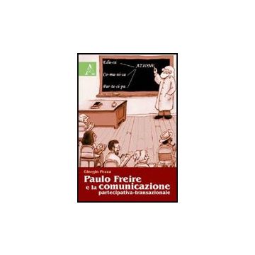 Paulo Freire E La Comunicazione Partecipativa-transazionale - Pezza Giorgio - Aracne - 9788854826502