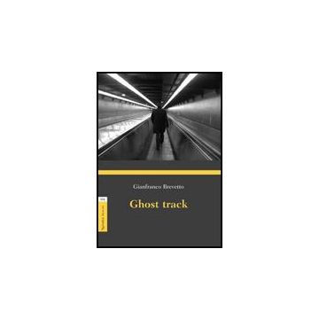 Ghost Track - Brevetto Gianfranco - Aracne - 9788854826618