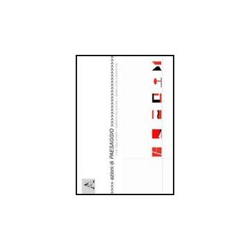 Azioni Di Paesaggio - Convertino M. Luigia; Pellegrino Roberta; Toccafondi Livia - Aracne - 9788854826632