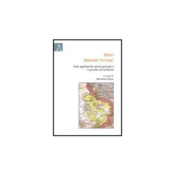 Sistemi Informativi Territoriali. Varie Applicazioni Per La Gestione E Il  Governo Del Territorio - Sessa S.  - Aracne - 9788854826892
