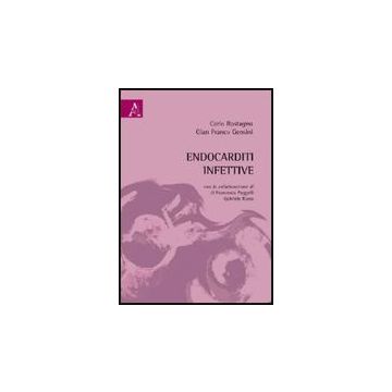 Endocarditi Infettive - Gensini G. ; Rostagno C.  - Aracne - 9788854827080