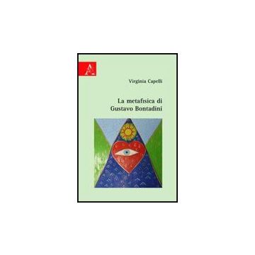 La Metafisica Di Gustavo Bontadini  - Capelli Virginia - Aracne - 9788854827233