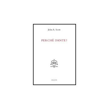 Perche' Dante? - Scott John A. - Aracne - 9788854827370