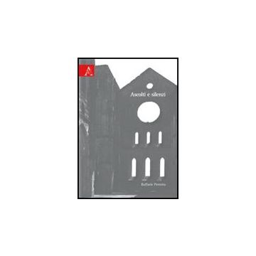 Ascolti E Silenzi - Perrotta Raffaele - Aracne - 9788854827509